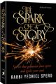 The Spark of a Story: Stories that galvanize your spirit and ignite your soul